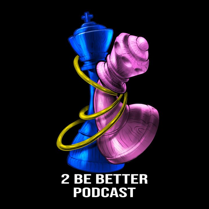 2 Be Better Podcast - He found out she was cheating