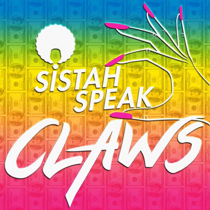 Sistah Speak: Claws